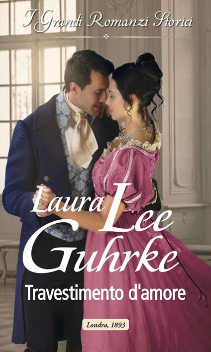 Travestimento d'amore. La rubrica di Lady Truelove. Vol. 3 - Laura Lee Guhrke - ebook