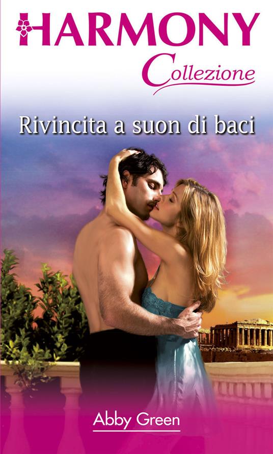 Rivincita a suon di baci - Abby Green,Cornelia Scotti - ebook