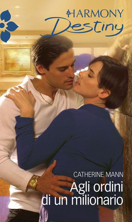 Agli ordini di un milionario - Catherine Mann - ebook