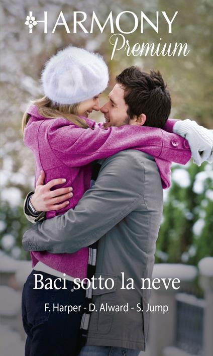 Baci sotto la neve: Un duca ai miei piedi-Follia d'amore-Di nuovo a casa - Donna Alward,Fiona Harper,Shirley Jump - ebook