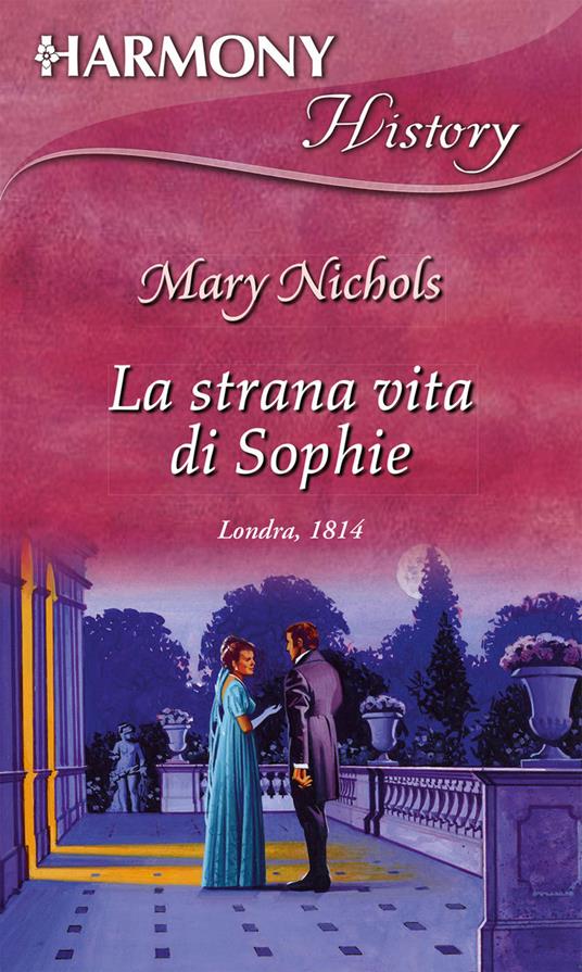 La strana vita di Sophie - Mary Nichols - ebook