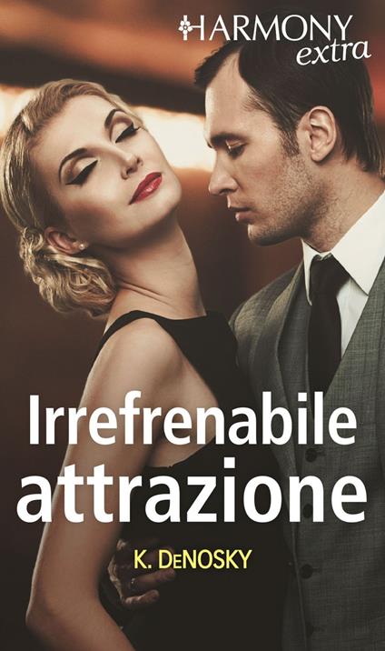 Irrefrenabile attrazione: Fuga tutto pepe-Tentazioni irresistibili-Amarsi ancora una volta - Kathie DeNosky - ebook