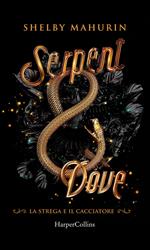 Serpent & dove. La strega e il cacciatore. Vol. 1