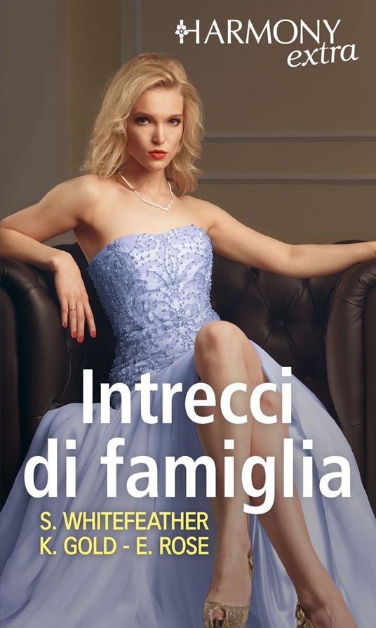 Intrecci di famiglia: Origini tradite-Attrazione senza scampo-Folle passione - Kristi Gold,Emilie Rose,Sheri Whitefeather - ebook