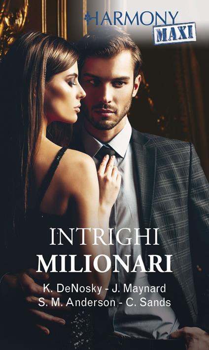 Intrighi milionari: Rivalità milionarie-Una rischiosa distrazione-Seduzione messicana- Il prezzo dell'inganno - Sarah M. Anderson,Kathie DeNosky,Janice Maynard,Charlene Sands - ebook