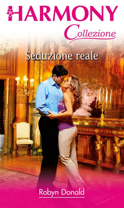 Seduzione reale - Robyn Donald - ebook