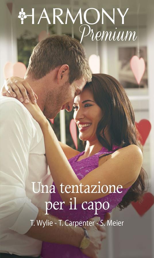 Una tentazione per il capo: Un'assistente molto personale-La donna perfetta per il capo-L'assistente del capo - Teresa Carpenter,Susan Meier,Trish Wylie - ebook