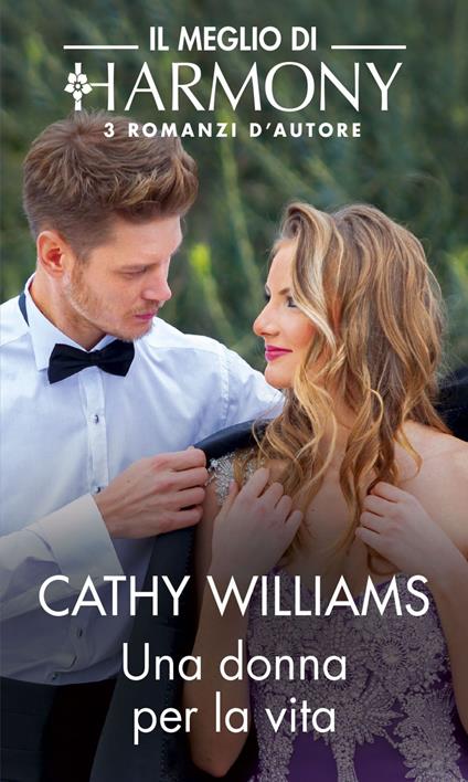 Una donna per la vita: Matrimonio all'improvviso-L'accordo del milionario-Debito d'amore - Cathy Williams - ebook