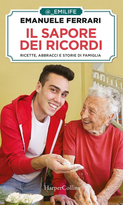 Il sapore dei ricordi. Ricette, abbracci e storie di famiglia - Emanuele Ferrari - ebook