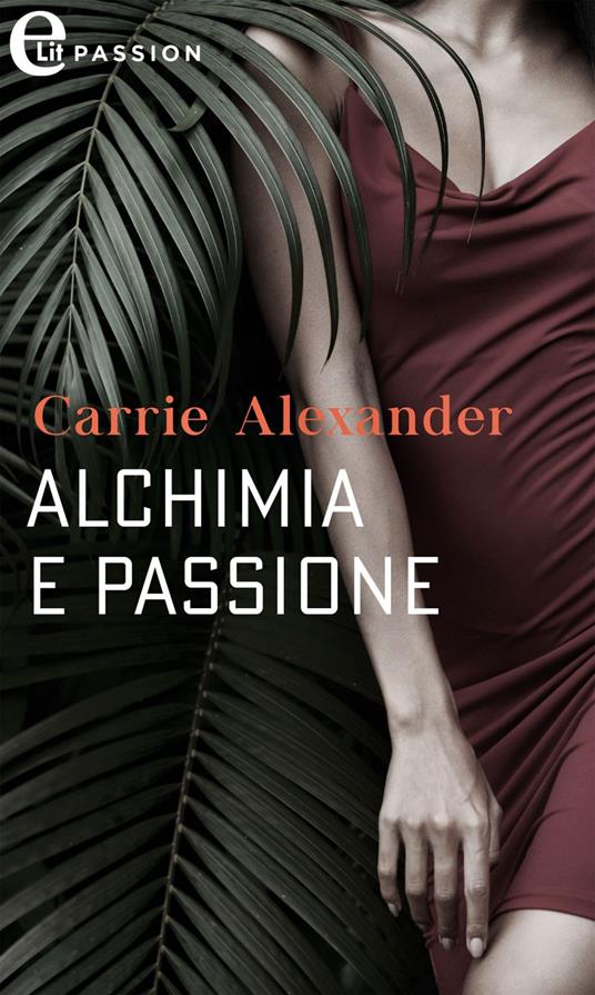 Alchimia e passione. White star. Vol. 2 - Carrie Alexander - ebook