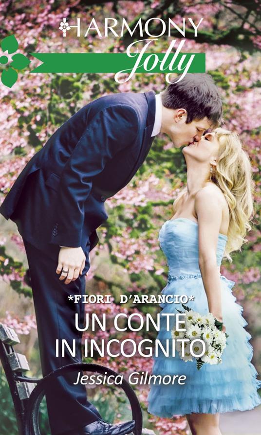 Un conte in incognito. Fiori d'arancio - Jessica Gilmore - ebook