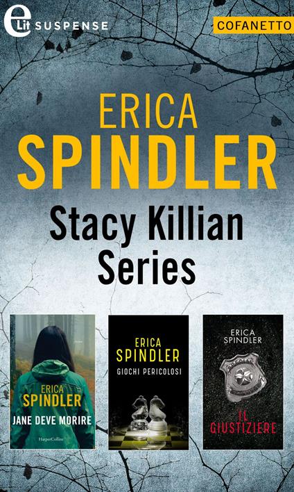 Stacy Killian series: Jane deve morire-Giochi pericolosi-Il giustiziere - Erica Spindler - ebook