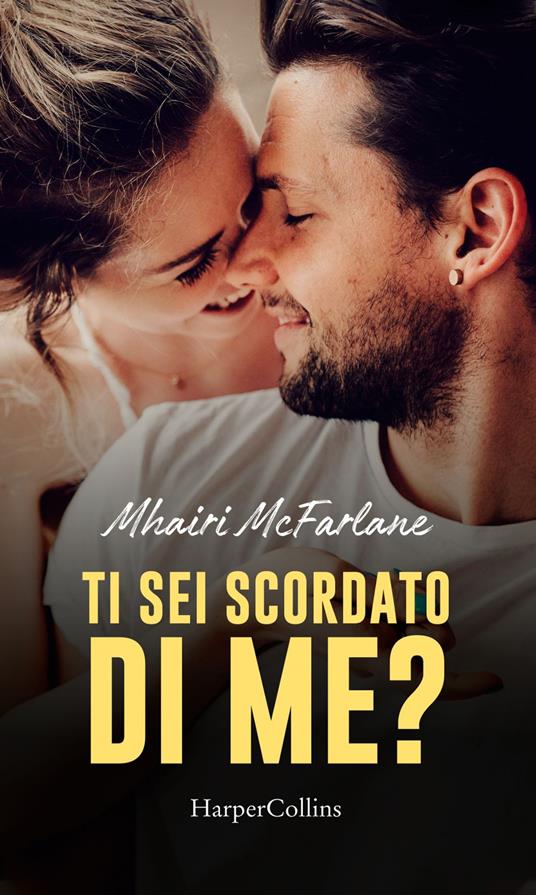 Ti sei scordato di me? - Mhairi McFarlane,Angela Fato - ebook