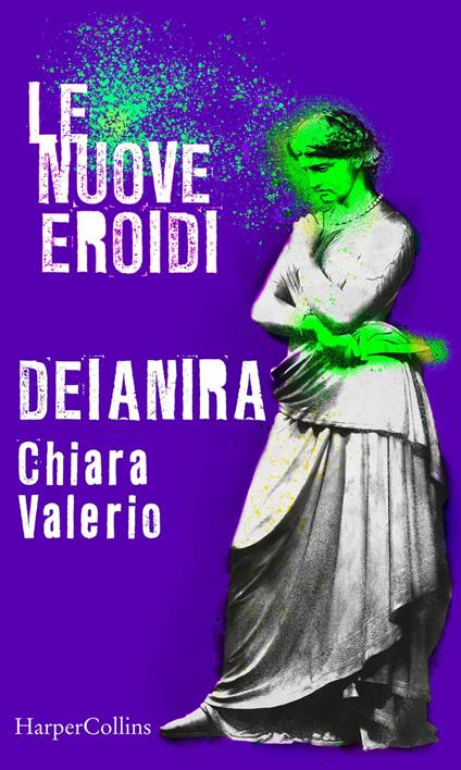 Deianira. Le nuove Eroidi - Chiara Valerio - ebook