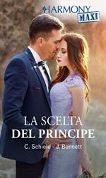 La scelta del principe: Il dovere di un principe-I segreti del principe-L'erede segreto-La fidanzata del principe