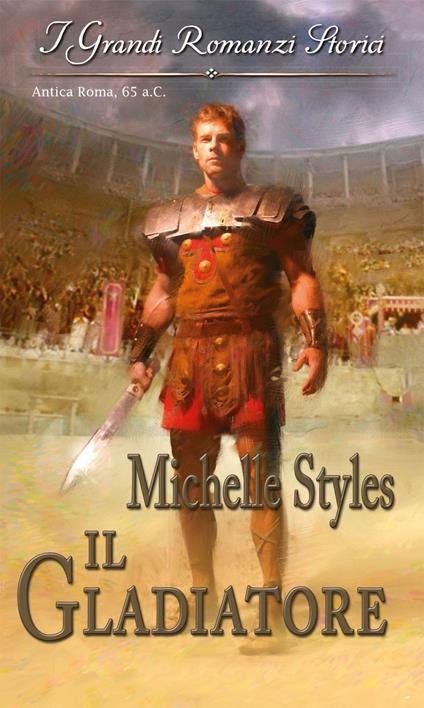 Il gladiatore - Michelle Styles - ebook