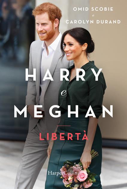 Harry e Meghan. Libertà - Carolyn Durand,Omid Scobie,Roberta Zuppet - ebook