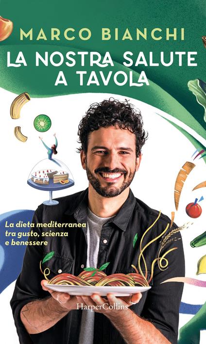La nostra salute a tavola. La dieta mediterranea tra gusto, scienza e benessere - Marco Bianchi - ebook