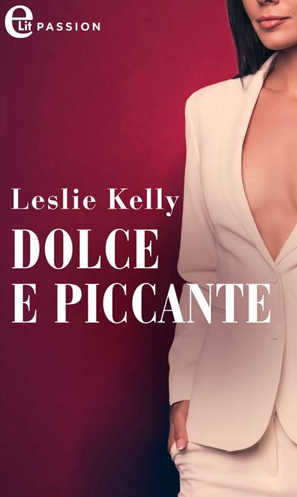 Dolce e piccante - Leslie Kelly - ebook