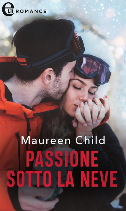 Passione sotto la neve - Maureen Child - ebook