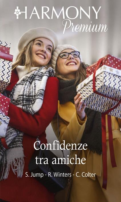 Confidenze tra amiche: Dimmi ancora di sì-Attrazione al primo sguardo-Sarai solo mio - Cara Colter,Shirley Jump,Rebecca Winters - ebook