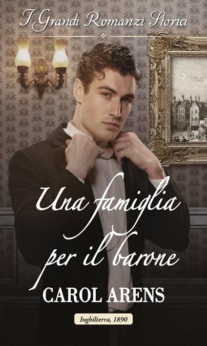 Una famiglia per il barone - Carol Arens - ebook