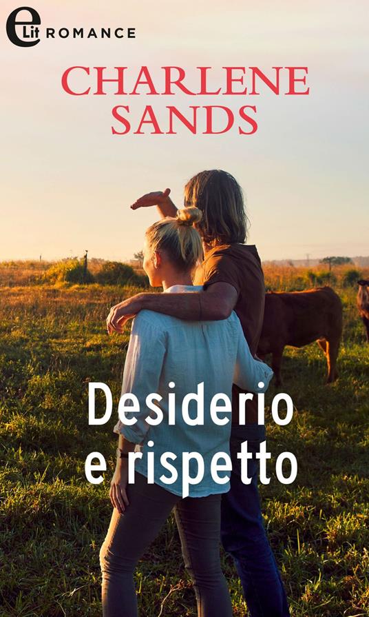 Desiderio e rispetto. Saga dei Worth. Vol. 4 - Charlene Sands - ebook