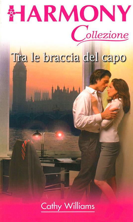 Tra le braccia del capo - Cathy Williams - ebook