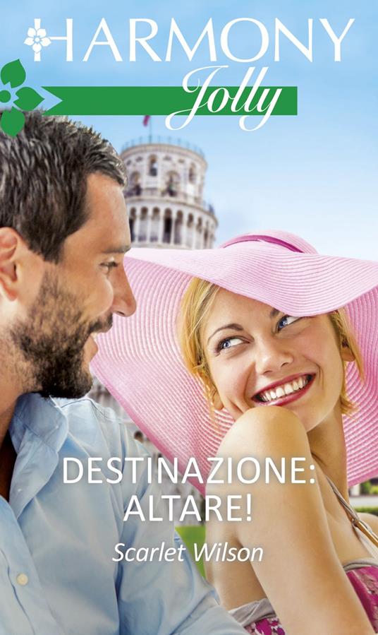 Destinazione: altare! - Scarlet Wilson,Anna Sibilia - ebook