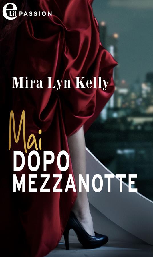 Mai dopo mezzanotte - Mira Lyn Kelly - ebook