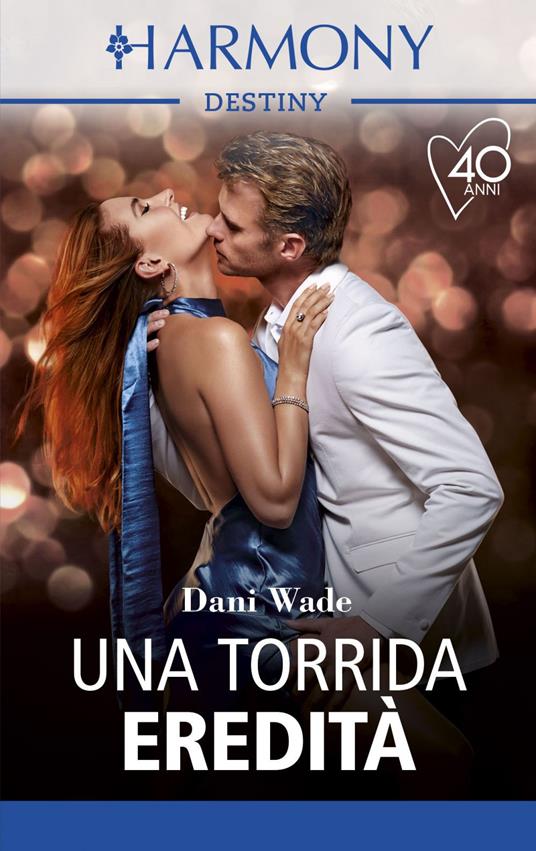 Una torrida eredità. Louisiana Legacy. Vol. 2 - Dani Wade,Anna Rocchi - ebook