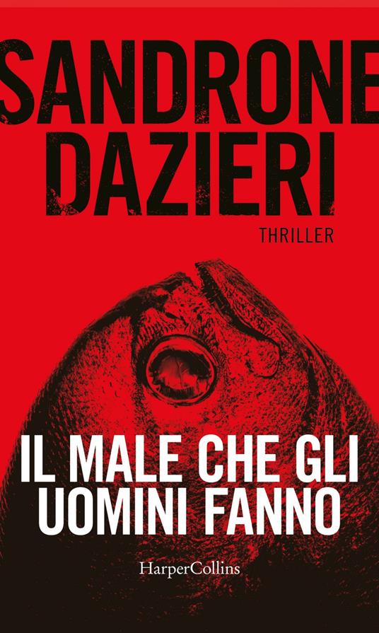 Il male che gli uomini fanno - Sandrone Dazieri - ebook