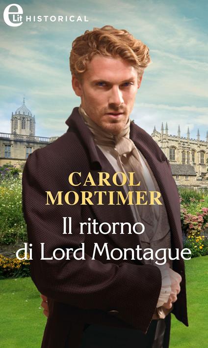 Il ritorno di lord Montague. Gli scandali di Castonbury Park. Vol. 1 - Carole Mortimer,Pio Fausto Lipani - ebook