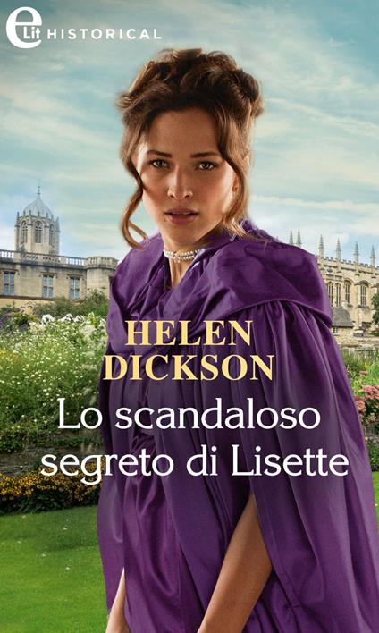 Lo scandaloso segreto di Lisette. Gli scandali di Castonbury Park. Vol. 2 - Helen Dickson,Maria Grazia Bassissi - ebook