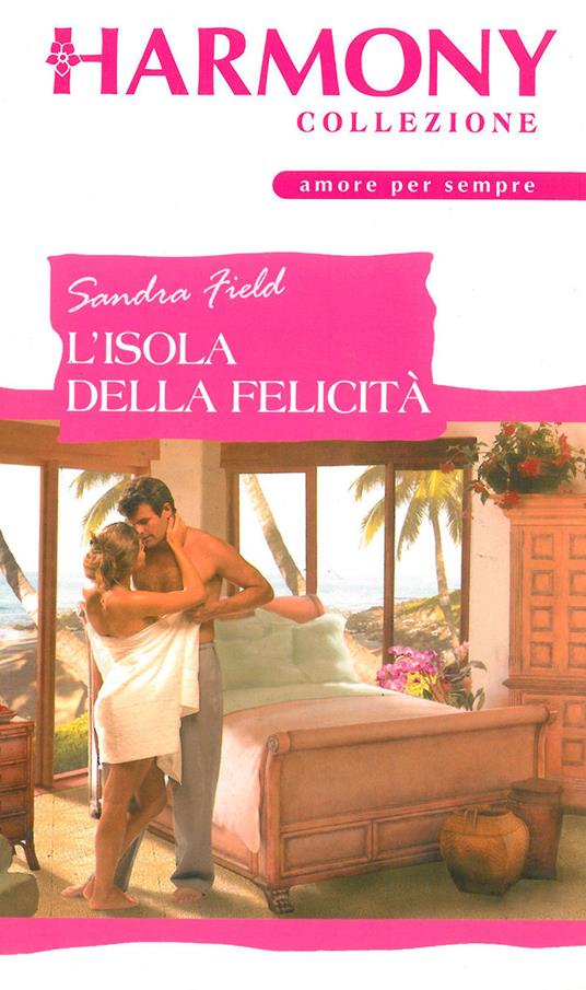 L' isola della felicità - Sandra Field - ebook