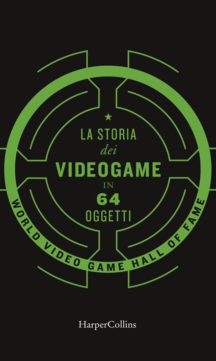 La storia dei videogame in 64 oggetti - World Video Game Hall of Fame - ebook