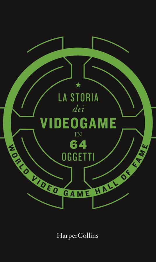 La storia dei videogame in 64 oggetti - World Video Game Hall of Fame - ebook