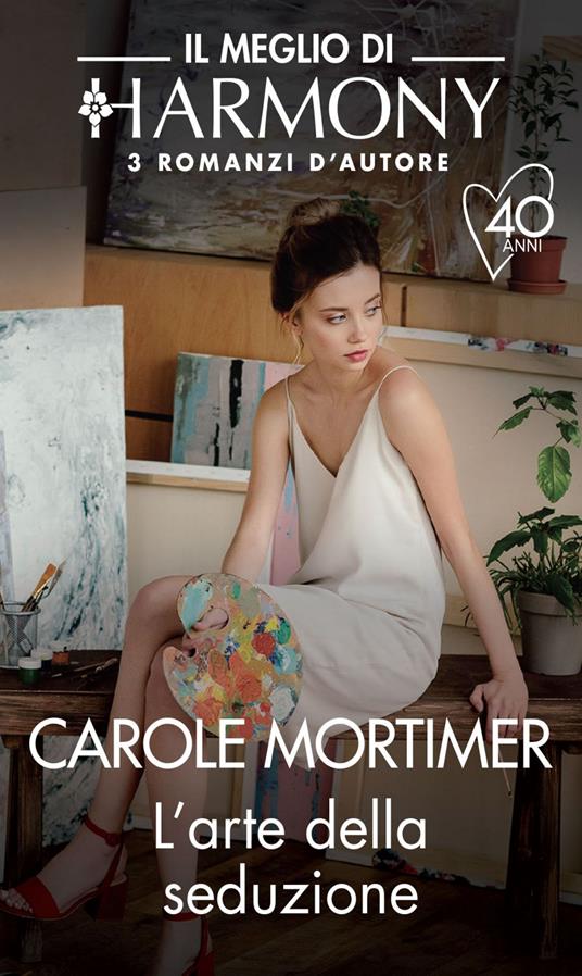 L' arte della seduzione: Un gradevole accordo-Il giusto prezzo della passione-Un uomo come nessun altro - Carole Mortimer - ebook