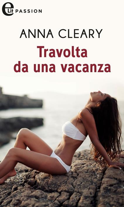 Travolta da una vacanza - Anna Cleary - ebook