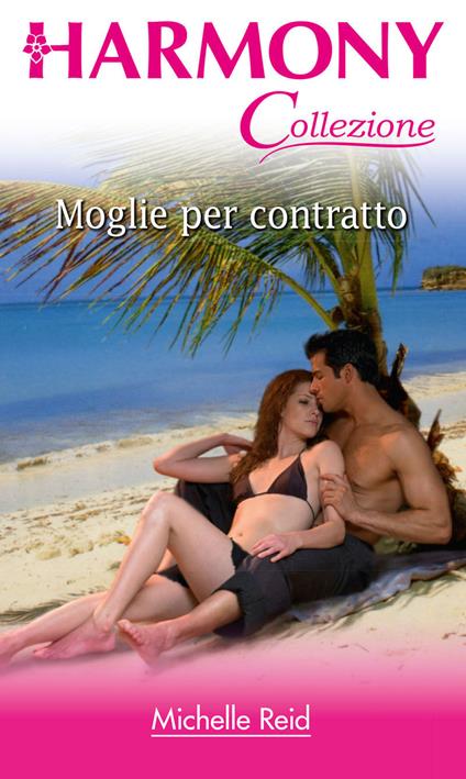 Moglie per contratto - Michelle Reid - ebook