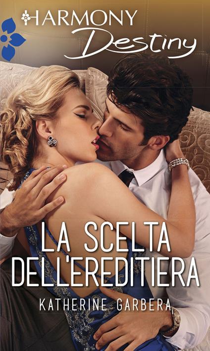 La scelta dell'ereditiera - Katherine Garbera - ebook