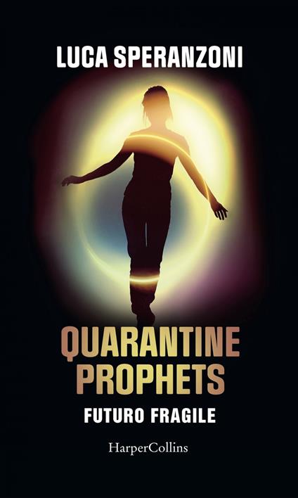 Quarantine Prophets. Futuro fragile - Luca Speranzoni - ebook