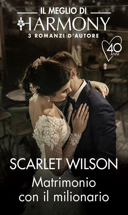 Matrimonio con il milionario. Il castello dei sogni-Destinazione: altare!-Il secondo primo bacio - Scarlet Wilson - ebook