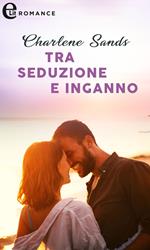 Tra seduzione e inganno. Moonlight Beach Bachelors. Vol. 2