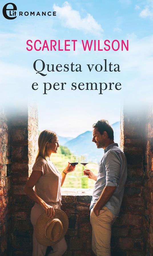 Questa volta e per sempre. I vigneti di Calanetti. Vol. 4 - Scarlet Wilson - ebook