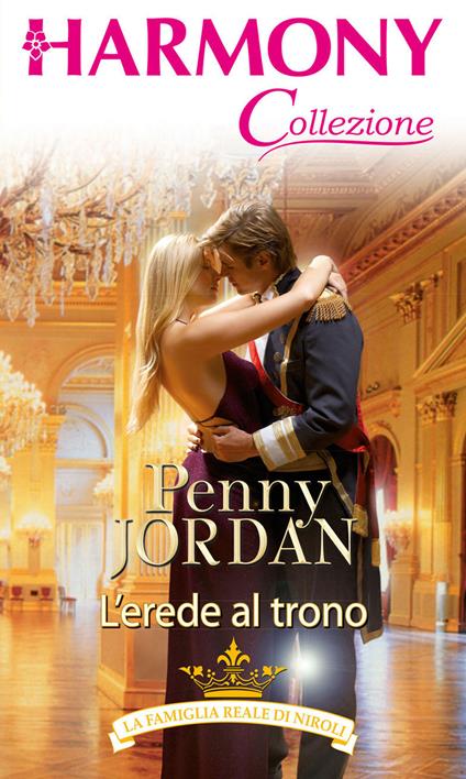 L' erede al trono. La famiglia reale di Niroli. Vol. 1 - Penny Jordan - ebook