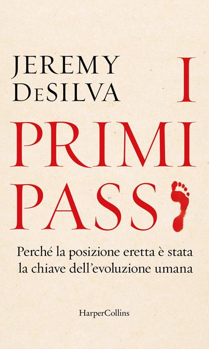 I primi passi. Perché la posizione eretta è stata la chiave dell'evoluzione umana - Jeremy DeSilva,Luigi Maria Sponzilli - ebook