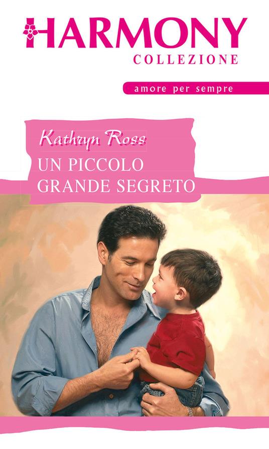 Un piccolo grande segreto - Kathryn Ross,Silvia Artoni - ebook