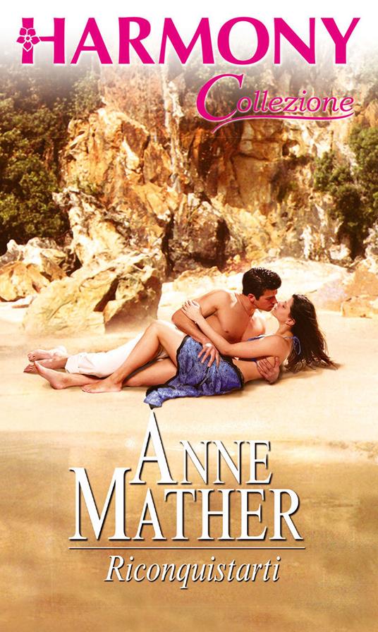 Riconquistarti - Anne Mather - ebook