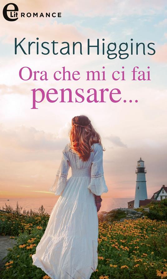 Ora che mi ci fai pensare... - Kristan Higgins - ebook